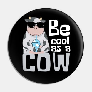 Be Cool As A Cow Funny Pin