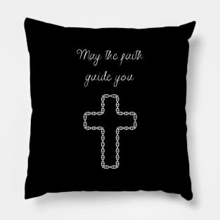 may the faith guide you Pillow