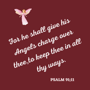 PSALMS 91 For he shall give his angels charge over T-Shirt