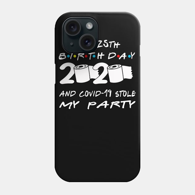 25th Birthday Quarantine Phone Case by Omarzone