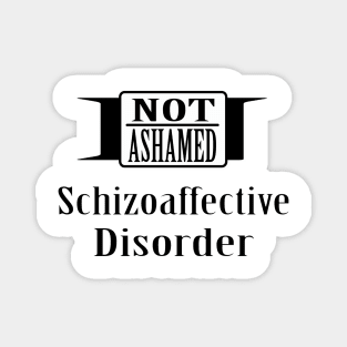 Not Ashamed Schizoaffective Magnet