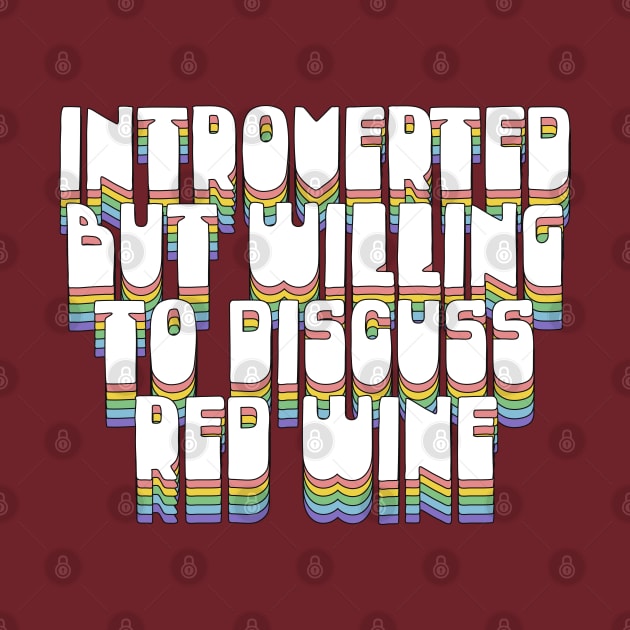 Introverted But Willing To Discuss Red Wine by DankFutura