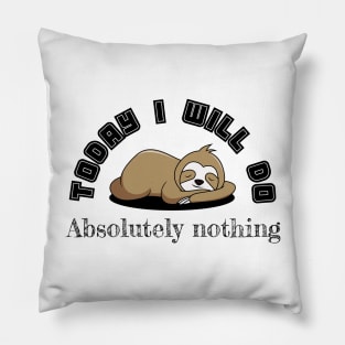 Today i will do absolutely nothing Pillow