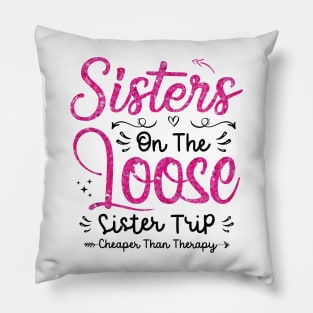 Sisters On The Loose Shirt Sisters Trip 2023 Vacation Lovers Pillow