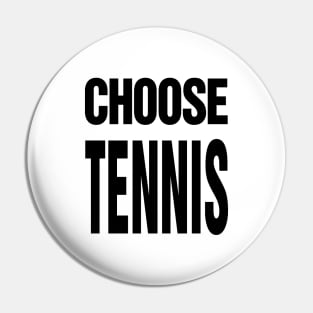 Choose Tennis Pin