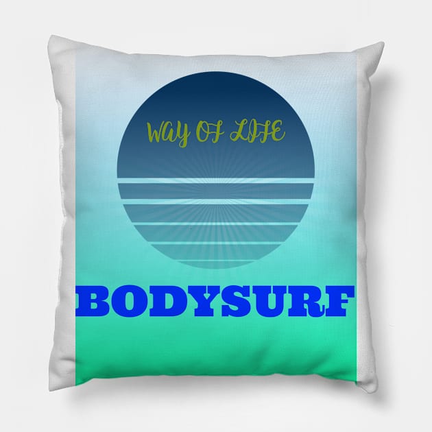 BODYSURF WAY OF LIFE Pillow by bodyinsurf