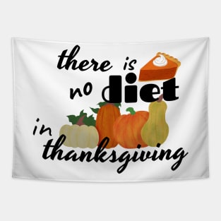 there is no diet in thanksgiving Tapestry