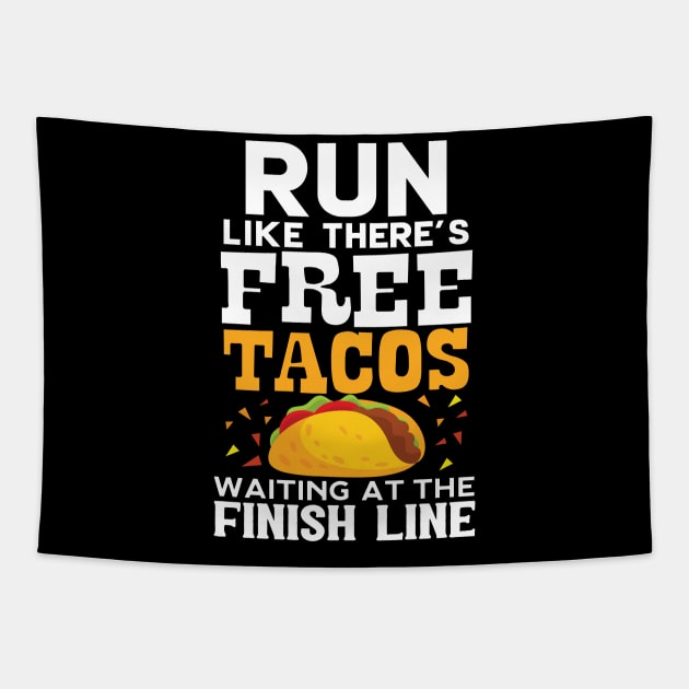 Run Like There's Free Tacos Waiting At The Finish Line Tapestry by Eugenex