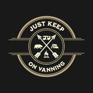 Just keep on vanning, van lifestyle lover T-Shirt