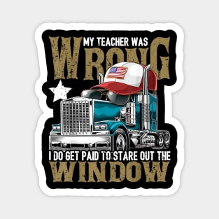 My Teacher Was Wrong Truck Driver Shirt Trucker Hat Gift Men Magnet