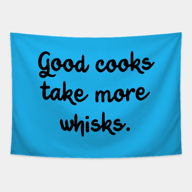 Good Cooks Take More Whisks Tapestry by Whoopsidoodle