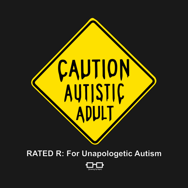 Advocates Caution Against Autism >> Caution Autistic Adult Rated R For Unapologetic Autism Autism Advocates Caution Against Autism >> Caution Autistic Adult Rated R For Unapologetic Autism Autism