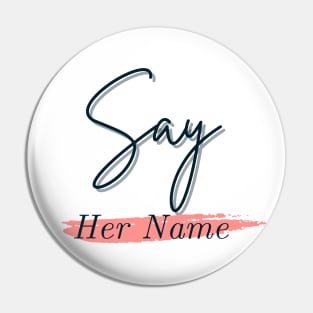 Say Her Name T-Shirt Pin