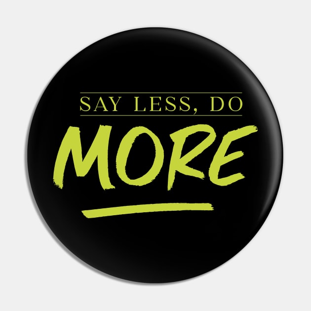 Say less, Do More Pin by NJORDUR