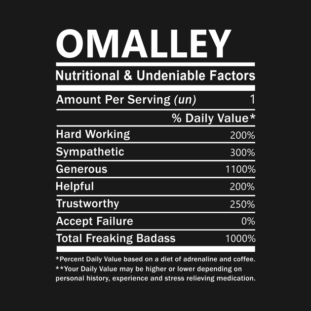 Omalley Name T Shirt - Omalley Nutritional and Undeniable Name Factors Gift Item Tee by nikitak4um