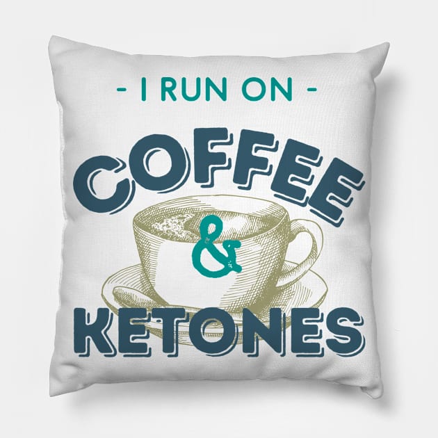 I Run On Coffee & Ketones Keto Pillow by kroegerjoy