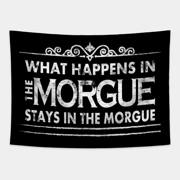 What Happens in the Morgue - Funny Coroner Autopsy Tech Tapestry by Graveyard Gossip