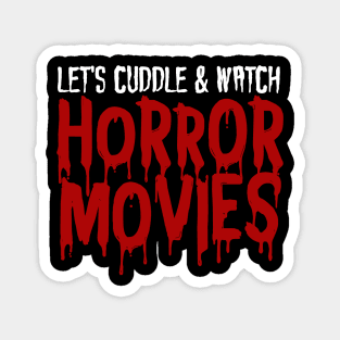 Let's cuddle & watch horror movies Magnet