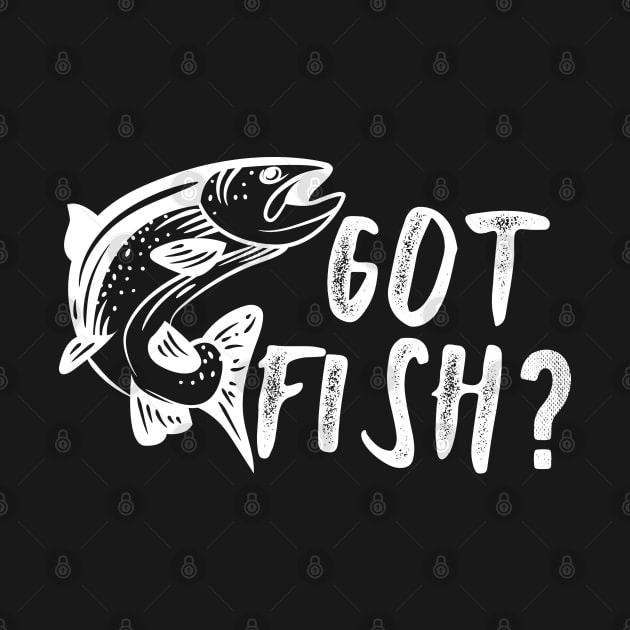 Fishing - Got Fish? by KC Happy Shop