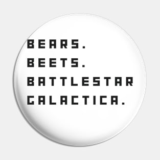 Bears, Beets, Battlestar Galactica Pin