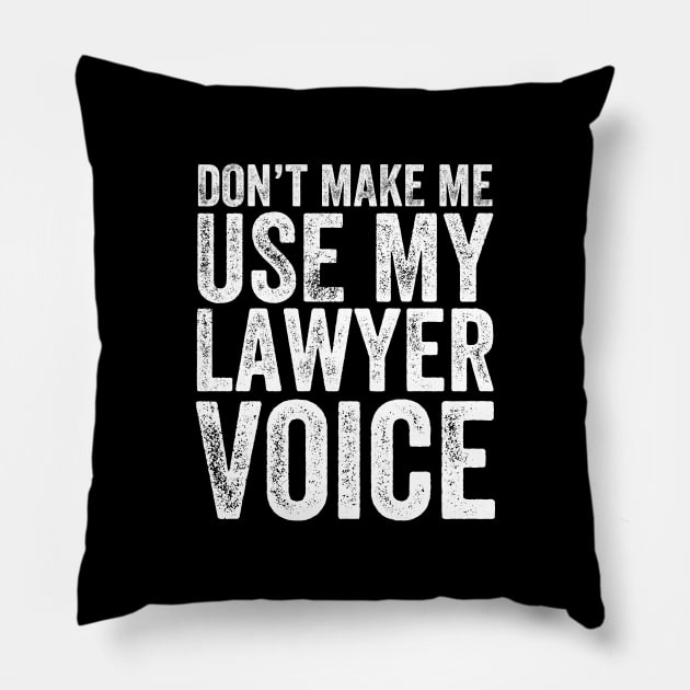 Don't make me use my lawyer voice Pillow by captainmood