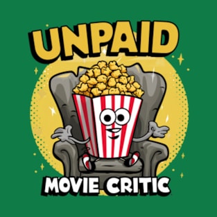 Unpaid movie critic T-Shirt