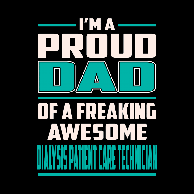 Proud DAD Dialysis Patient Care Technician by Rento