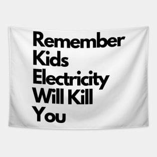 Remember kids Electricity Will Kill You Tapestry