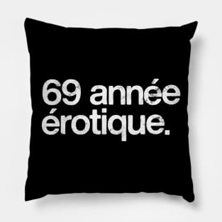 69 Annee Erotique Pillow