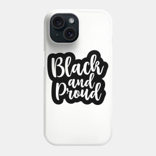 Black and Proud, African American, Black History, Black Lives Matter Phone Case