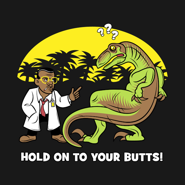 Discover Hold On To Your Butts! - Jurassic Park - T-Shirt