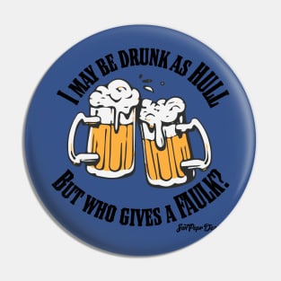 Drunk as Hull, Who gives a Faulk? Pin