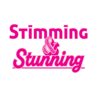 Stimming & Stunning! T-Shirt