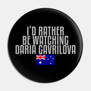 I'd rather be watching Daria Gavrilova Pin