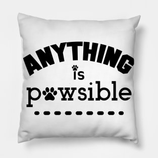 Anything Is Possible, Pawsible. Funny Dog Lover. Pillow