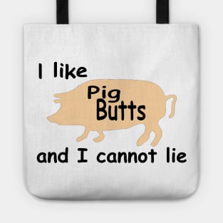 I like pig butts and I cannot lie funny bacon design Tote