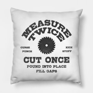 Measure Twice Make It Work Pillow