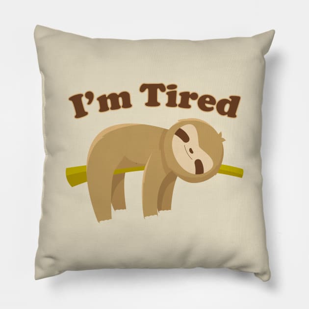 I'm Tired Pillow by NerdWordApparel