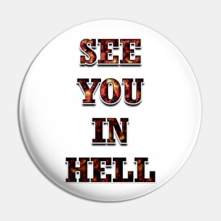 SEE YOU IN HELL Pin