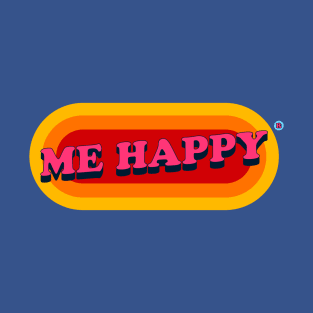 Me Happy T-Shirt