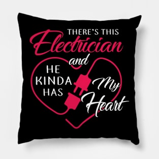 There's This Electrician And He Kinda Has My Heart Pillow