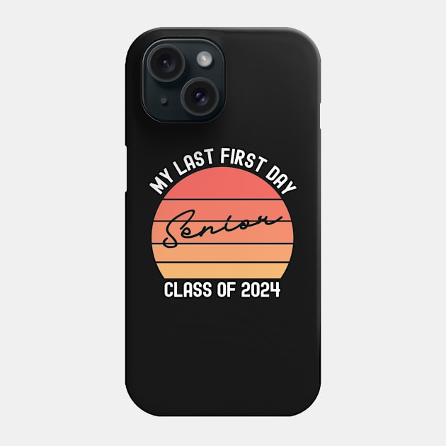 My Last First Day Senior Class of 2024 Graduation Phone Case by JustCreativity