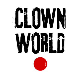 Clown world T-Shirt