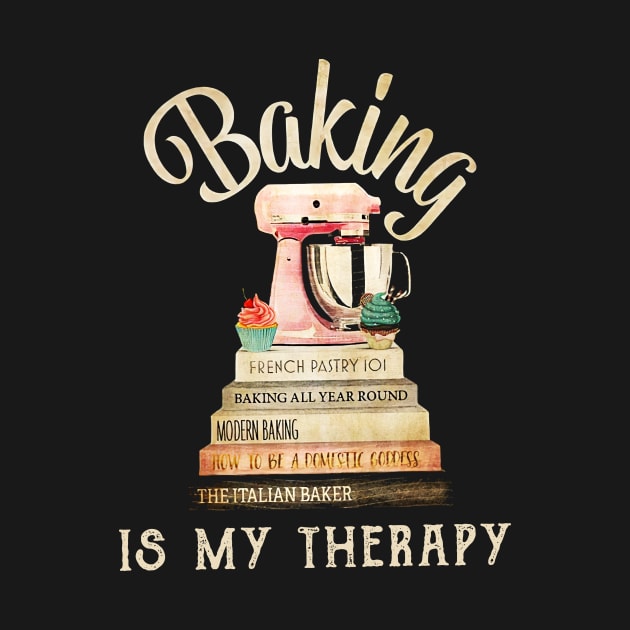 Baking Is My Therapy T-shirt Book Baking Gift by cobiepacior