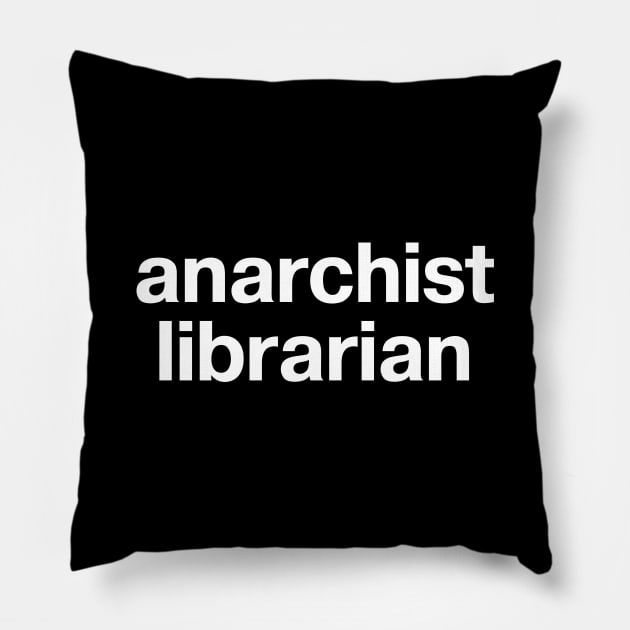 anarchist librarian Pillow by TheBestWords