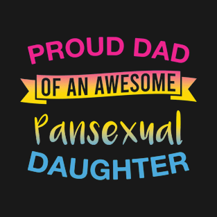 Proud Dad of  an Awesome Pansexual Daughter Pansexual Pride T-Shirt