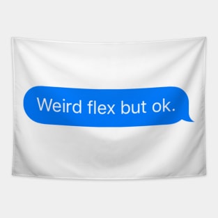 Weird Flex But Ok iMessage meme Tapestry