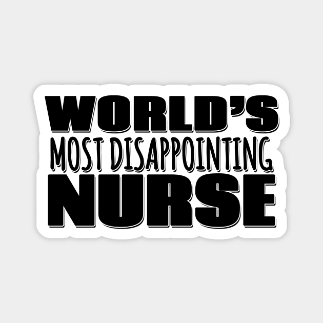 World's Most Disappointing Nurse Magnet by Mookle