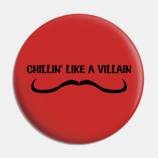 Chillin' like a Villain! Pin