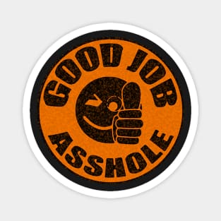 Good Job Asshole funny hardhat sticker Magnet